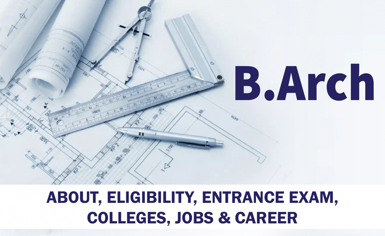 B.Arch: About, Eligibility, Entrance exam, Colleges, Jobs & Career